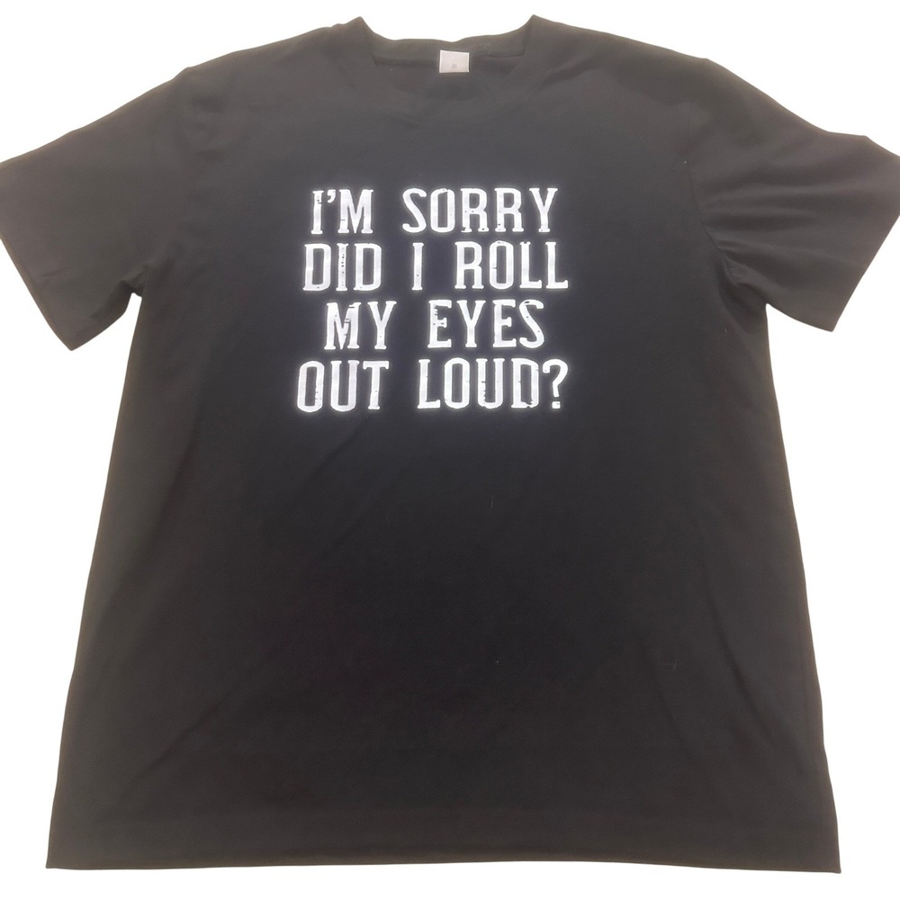 Graphic TShirt Medium Mens Black Sarcastic Did I Roll My Eyes Out Loud Funny Tee
